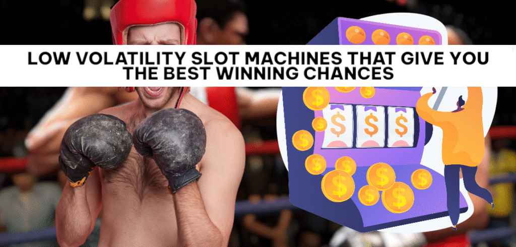 Low Volatility Slots Machines 